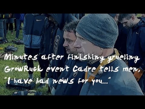Minutes after finishing grueling GrowRuck event Cadre tells men, "I have bad news for you..."